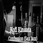 Kofi Kinaata – Confession (Sax Jazz)