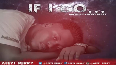 Stream Afezi Perry – If I Go (Prod By BodyBeatz)