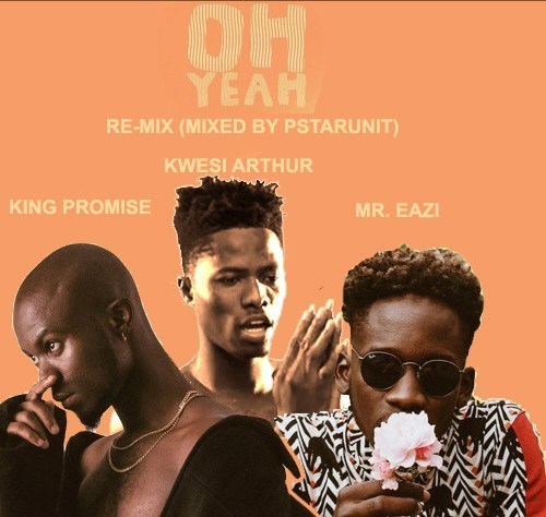 King Promise ft Mr. Eazi – Oh Yeah (Remix)