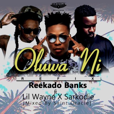 Reekado Banks x Lil Wayne x Sarkodie - Oluwa Ni Refix (By Saint Oracle)