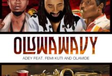 Adey – Oluwa Wavy ft. Olamide & Femi Kuti