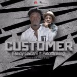 Fancy Gadam - Customer Ft Patoranking + Lyrics