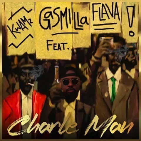 Gasmilla – Charle Man Ft. Kwamz & Flava