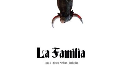 Joey B x Sarkodie x Kwesi Arthur – La Familia