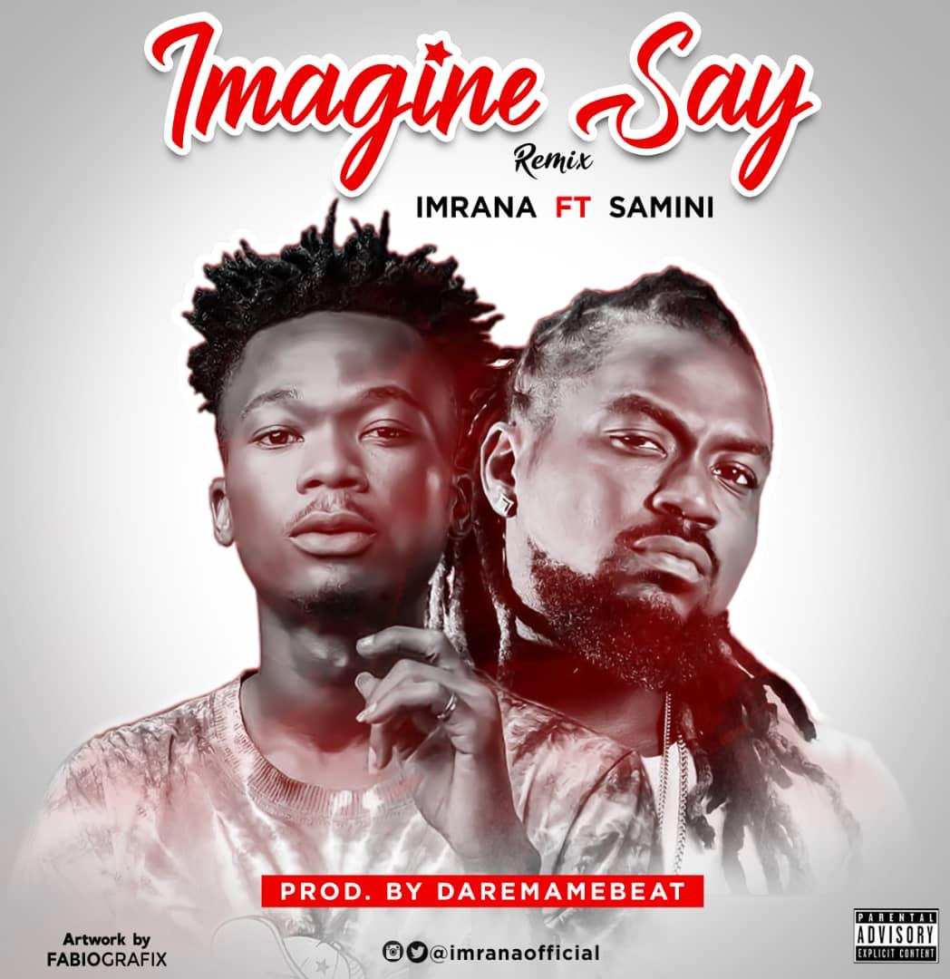 Imrana Ft. Samini – Imagine Say (Remix)