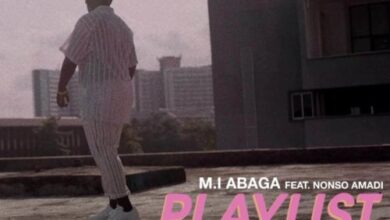 M.I Abaga Ft Nonso Amadi – Playlist