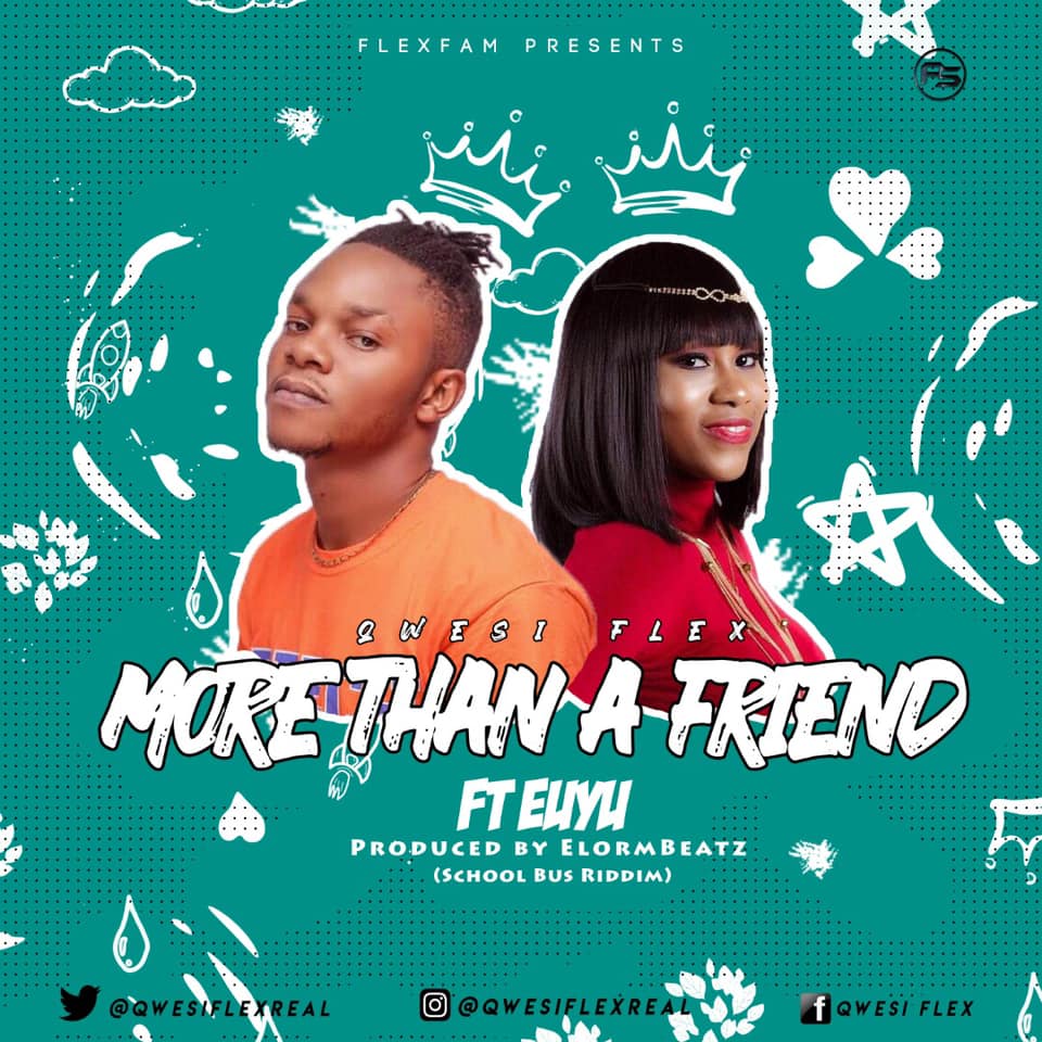 Qwesi Flex Ft Euyu - More Than A Friend