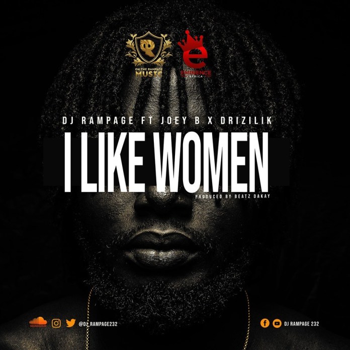 DJ Rampage Ft Joey B & Drizilik – I Like Women