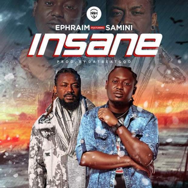 Ephraim Ft Samini – Insane