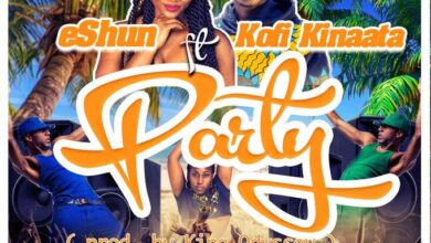 Eshun Ft Kofi Kinaata - Party (Prod By King Odyssey)