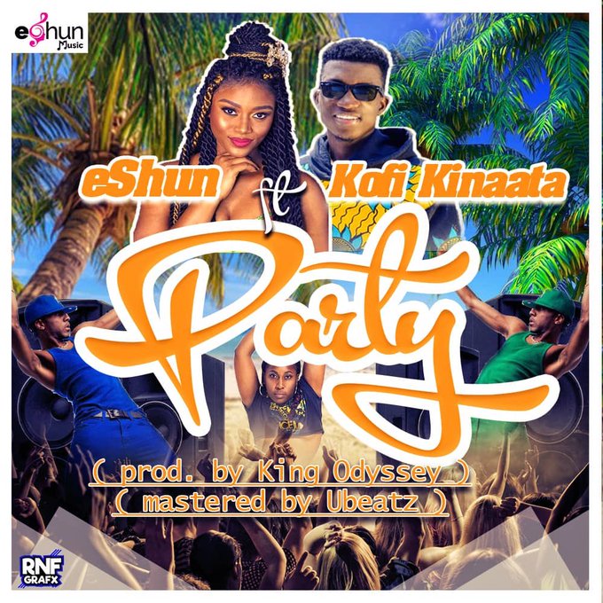 Eshun Ft Kofi Kinaata - Party (Prod By King Odyssey)