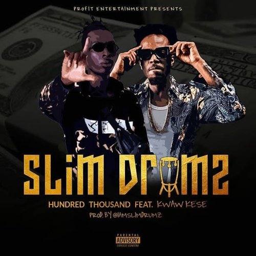 Slim Drumz Ft Kwaw Kese – Hundred Thousand