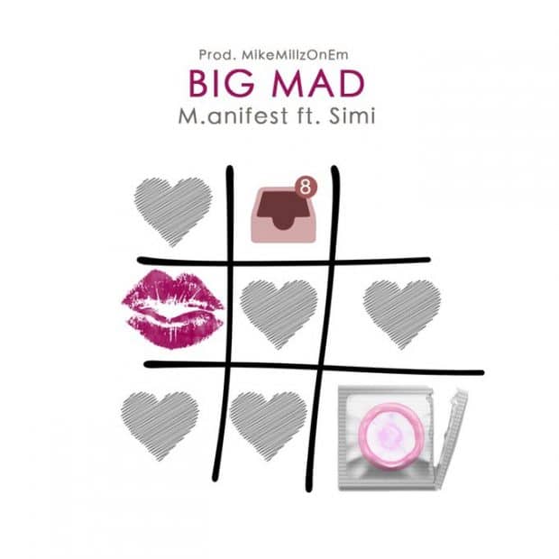 M.anifest Ft Simi – Big Mad (Prod. by MikeMillzOnEm)