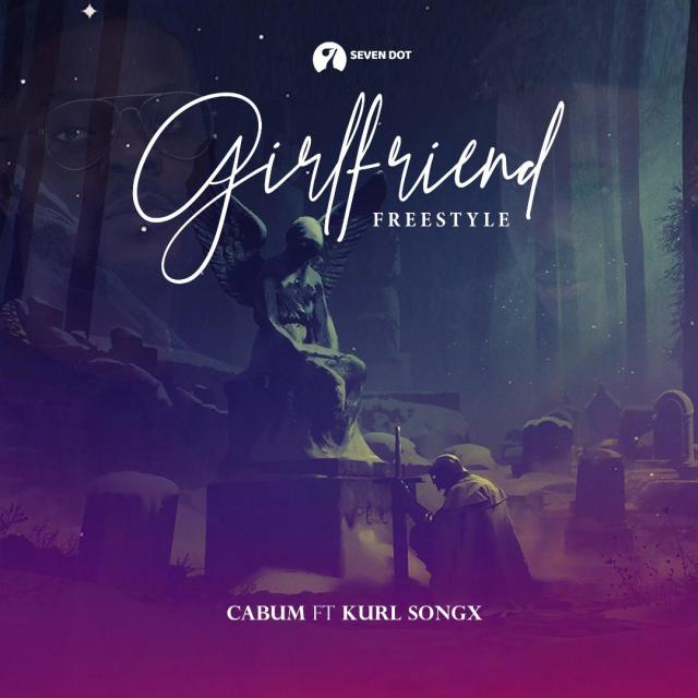 Cabum Ft Kurl Songs – Girlfriend (Freestyle)