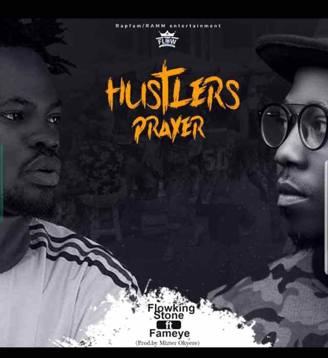 Flowking Stone Ft Fameye – Hustlers Prayer (Remix) (Prod By Mizter Okyere)