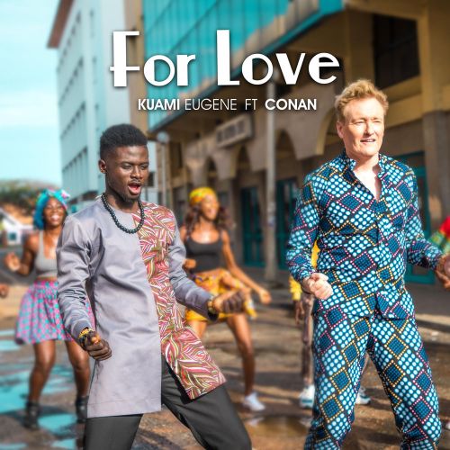 Kuami Eugene Ft Conan O’Brien – For Love