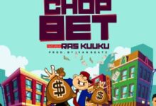 Opanka Ft. Ras Kuuku – Chop Bet