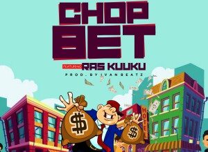 Opanka Ft. Ras Kuuku – Chop Bet