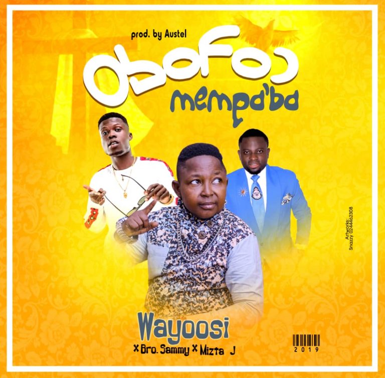 Wayoosi Ft Brother Sammy x Mizta J – Obofour Mempaba