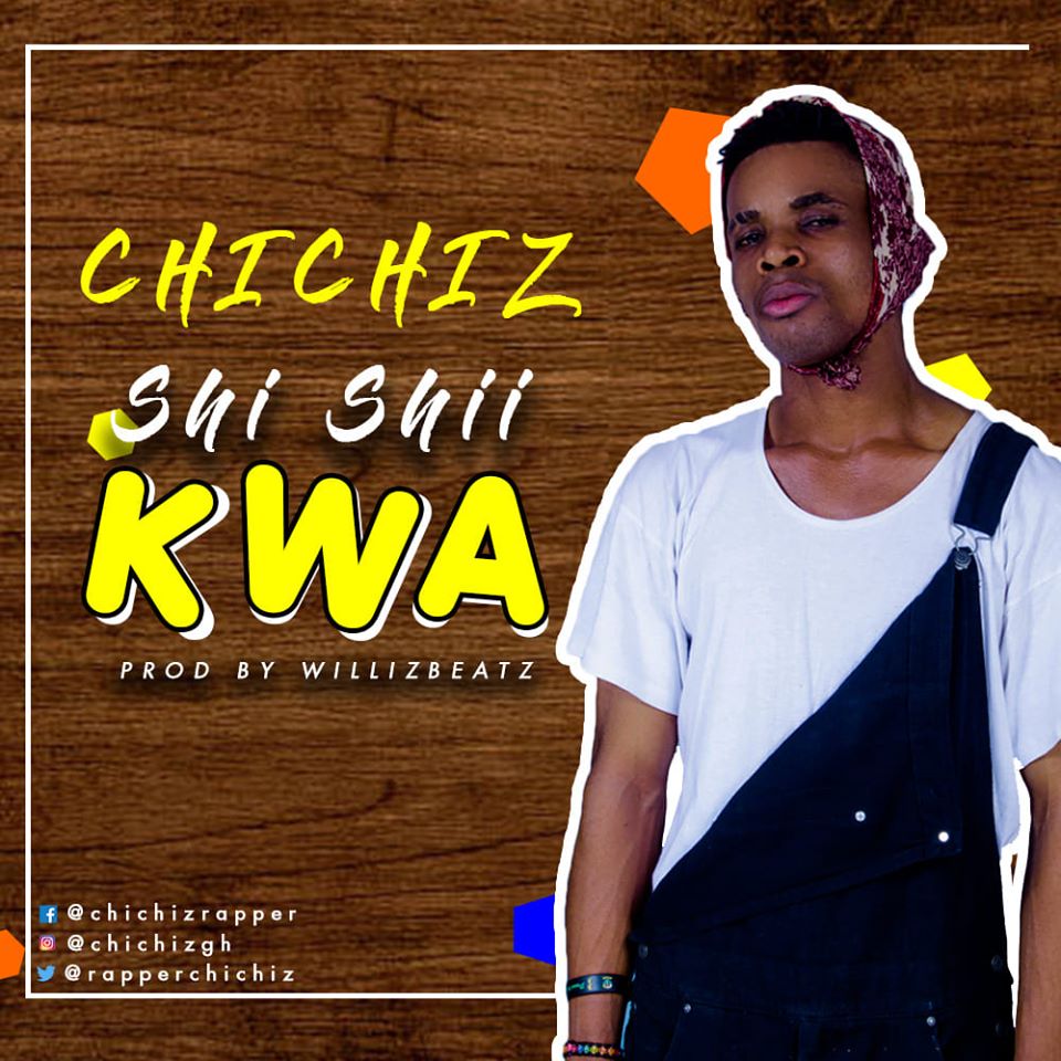 Chichiz - Shi Shii Kwa (Prod By WillisBeatz)