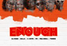 DJ Kess – Say Enough Ft Enam x Fu x C-Note x Feli Nuna x Tinuke (Prod By Moor Sound)