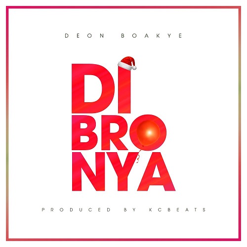 Deon Boakye – Di Bronya (Prod By KcBeatz)