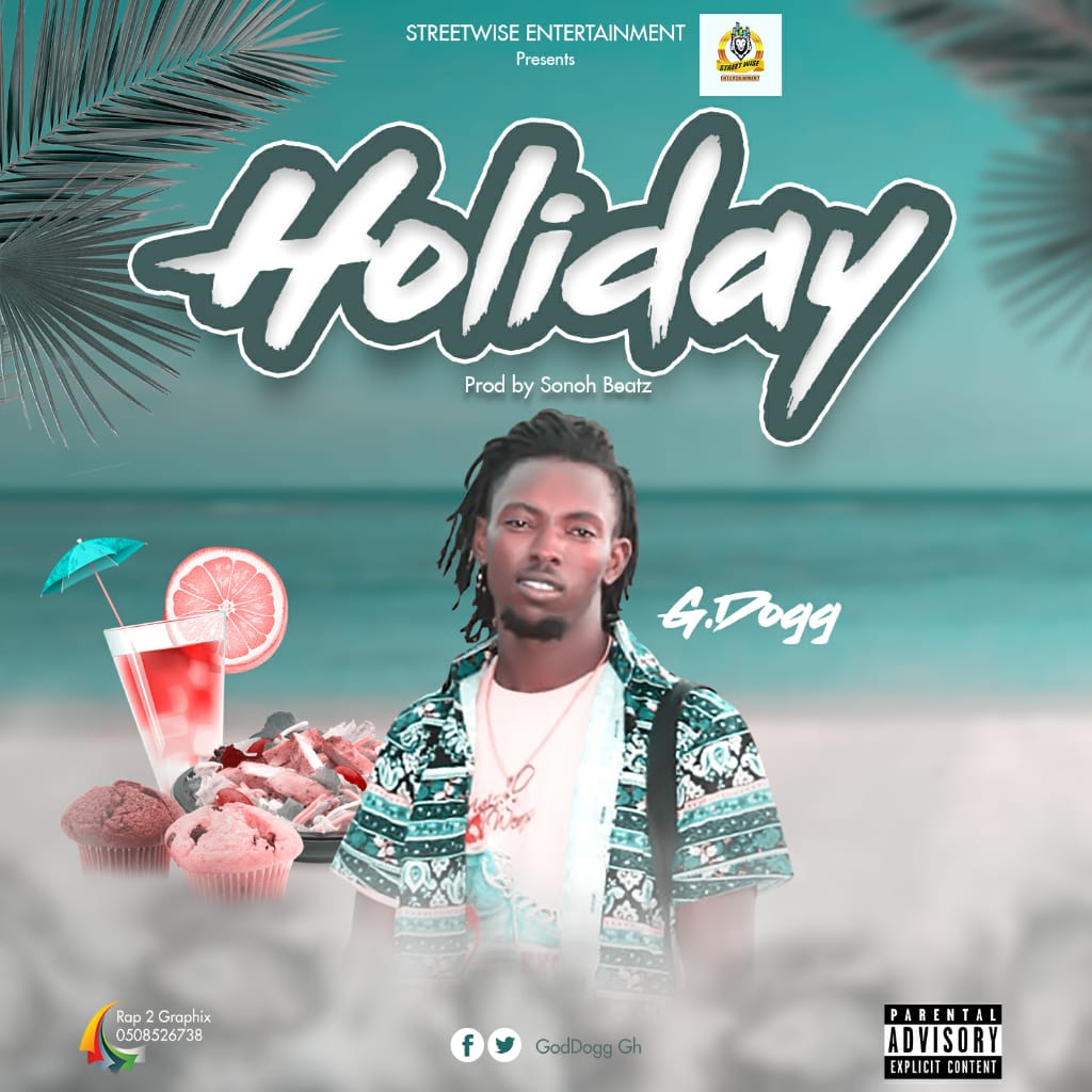 G.Dogg - Holiday (Prod By Sonoh Beatz)