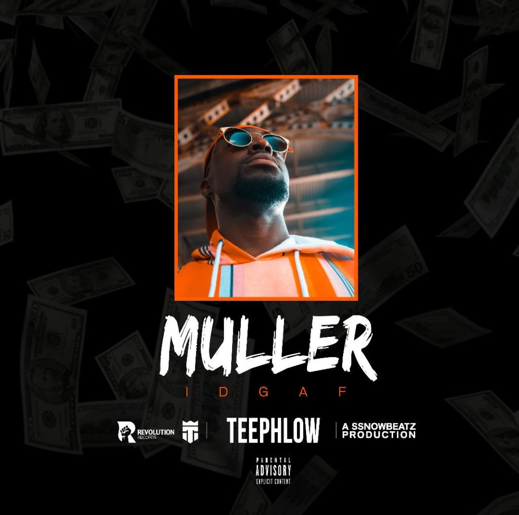 Teephlow – Muller (IDGAF) (I Don’t Give A fuvk) (Prod by Ssnowbeatz)