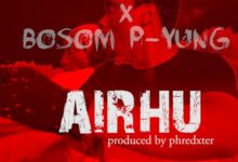 Kweku Smoke x Bosom P-Yung – Airhu (Prod By Phredxter)