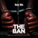 Shatta Wale – The Ban (Pantang) (Prod By Beatz Vampire)