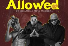 AMG Armani Ft Quamina Mp & Medikal – Allowed (Prod By Slim Drumz)