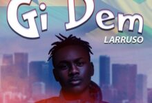 Larruso – Gi Dem (Prod By Beatz DaKay)