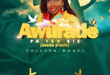 Philipa Baafi – Awurade Fa Yen Sie