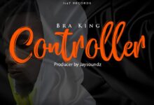 Bra King - Controller (Prod By Jaysoundz)