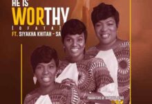 Daughters Of Glorious Jesus Ft Siyakha Khita – He Is Worthy (Ofata)