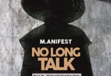 M.anifest – No Long Talk (Prod By MikeMillzOnEm)