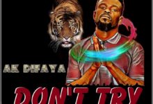 AK DIFAYA - DON'T TRY (DANSO ABIAM DISS) (PROD. BY PHLEXX BEATZ)