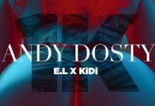 Andy Dosty Ft E.L x KiDi – 1k