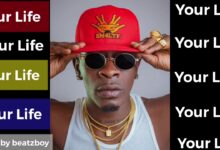 Shatta Wale – Your Life