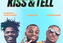 Lekaa – Kiss & Tell Ft. Peruzzi x Kwesi Arthur