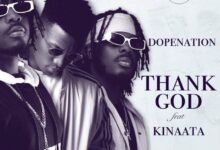 DopeNation – Thank God Ft. Kofi Kinaata