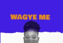 Joyce Blessing – Wagye Me