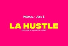 Medikal x Joey B – La Hustle (Prod By DJ Krept)