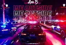 Ara-B – We Outside (Prod By Key Records)