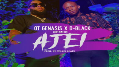 D-Black – Ajei Ft O.T. Genasis & DopeNation