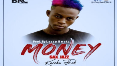 Kweku Flick – Money (Sax Jazz) (Prod By Lazzy Beatz)