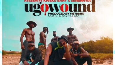 Ayesem – You Go Wound ft Kwaku Banny x Semenhyia