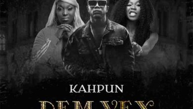 Kahpun - Dem Vex Ft Eno Barony x Freda Rhymz