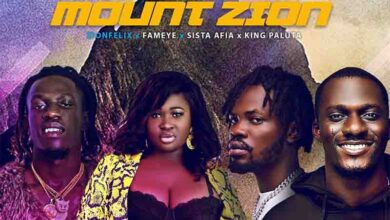 Zionfelix - Mount Zion Ft Fameye x Sista Afia & King Paluta