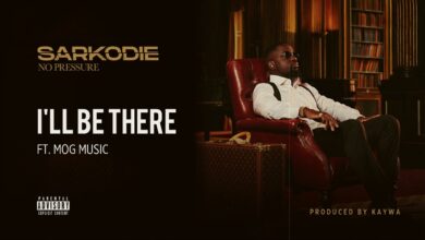 Sarkodie – I’ll Be There Ft MOG Music